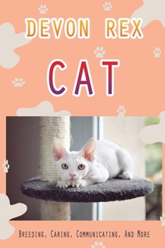 Paperback Devon Rex Cat: Breeding, Caring, Communicating, And More: The Devon'S Playful Nature Book