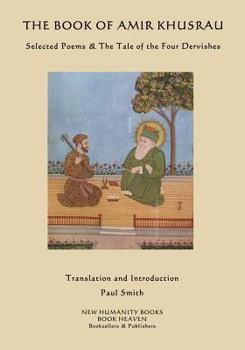 Paperback The Book of Amir Khusrau: Selected Poems & The Tale of the Four Dervishes Book