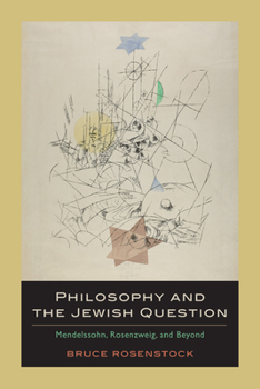 Hardcover Philosophy and the Jewish Question: Mendelssohn, Rosenzweig, and Beyond Book