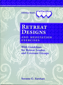 Paperback Retreat Designs and Meditation Exercises: With Guidelines for Retreat Leaders and Covenant Groups Book