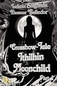 Paperback Crossbow-Isle: Ithilhin Moonchild Part 1 Book