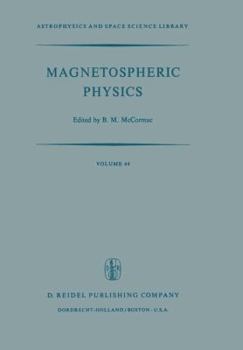 Paperback Magnetospheric Physics: Proceedings of the Advanced Summer Institute Held at Sheffield, U.K., August 1973 Book