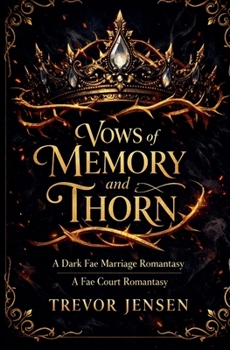 Vows of Memory and Thorn: A Dark Fae Marriage Romantasy (The Shattered Courts Trilogy)