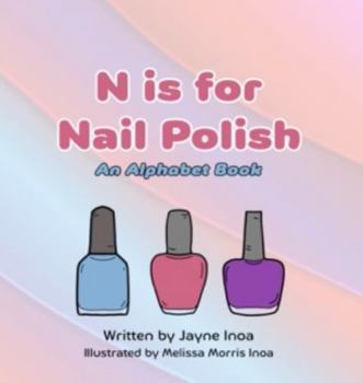 Paperback N is for Nail Polish: An Alphabet Book (JayVee Learning) Book