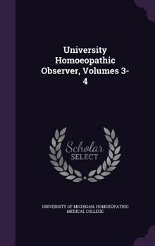 Hardcover University Homoeopathic Observer, Volumes 3-4 Book