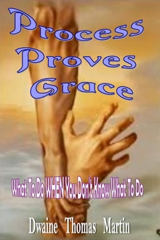 Paperback Process Proves Grace: What To Do When You Don't Know What To Do Book