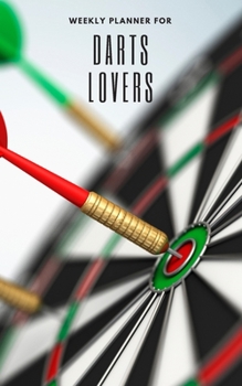 Weekly Planner for Darts Lovers: Handy 5 x 8 weekly planner for 2020. Notebook with to do list and space to add priorities. Idea Gift for family and friends.