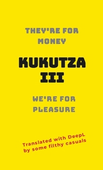 Paperback Kukutza III: They're for money, we're for pleasure Book