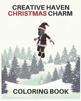 creative haven christmas charm coloring book: Relax & Find Your True Colors