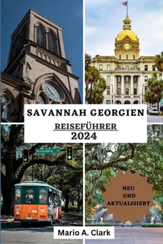 Paperback Savannah Georgien Reiseführer 2024: Ihr ultimativer Leitfaden zum Erleben des Zaubers, der Kultur und der verborgenen Freuden des Juwels Georgiens [German] Book