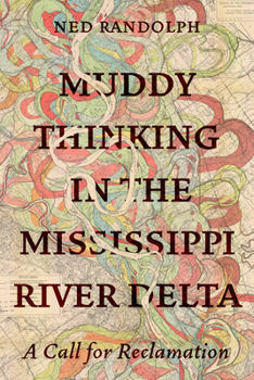Paperback Muddy Thinking in the Mississippi River Delta: A Call for Reclamation Book