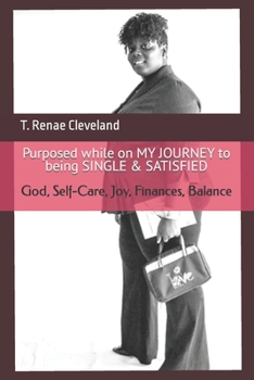 Paperback Purposed while on MY JOURNEY to being SINGLE & SATISFIED Book