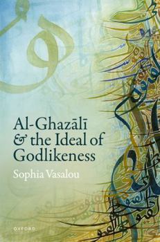 Hardcover Al-Ghazālī And the Ideal of Godlikeness Book