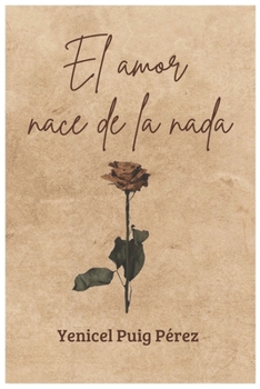 Paperback El amor nace de la nada [Spanish] Book