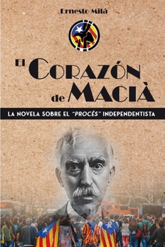 Paperback El Corazón de Macià: La Novela sobre el "Procés" Independentista [Spanish] Book