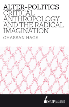 Paperback Alter-Politics: Critical Anthropology and the Radical Imagination Book