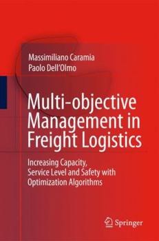 Paperback Multi-Objective Management in Freight Logistics: Increasing Capacity, Service Level and Safety with Optimization Algorithms Book