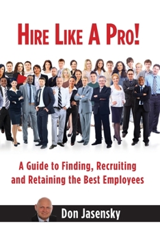Paperback Hire Like a Pro: A Guide to Finding, Recruiting and Retaining the Best Employees Book