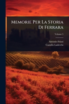 Paperback Memorie Per La Storia Di Ferrara [Italian] Book