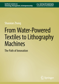 From Water-Powered Textiles to Lithography Machines: The Path of Innovation