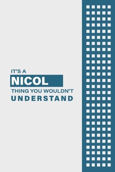 IT'S A NICOL THING YOU WOULDN'T UNDERSTAND: Lined Notebook / Journal Gift, 6x9, Soft Cover, 120 Pages, Glossy Finish