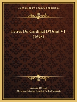 Paperback Letres Du Cardinal D'Ossat V1 (1698) [French] Book