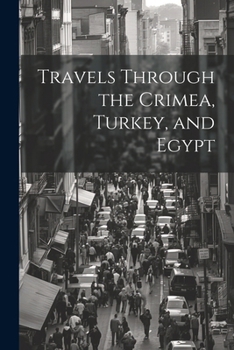 Paperback Travels Through the Crimea, Turkey, and Egypt Book