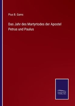 Paperback Das Jahr des Martyrtodes der Apostel Petrus und Paulus [German] Book