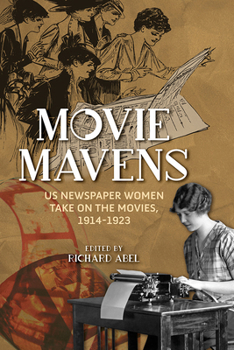 Hardcover Movie Mavens: Us Newspaper Women Take on the Movies, 1914-1923 Book