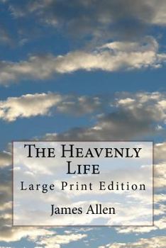Paperback The Heavenly Life: Large Print Edition Book