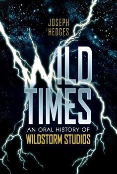 Paperback WildTimes: An Oral History Of Wildstorm Studios Book