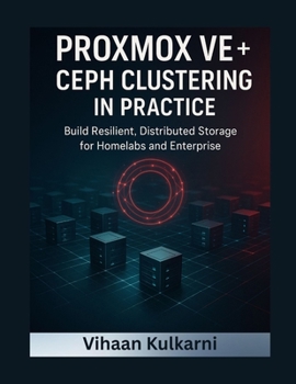 Paperback Proxmox VE + Ceph Clustering in Practice: Build Resilient, Distributed Storage for Homelabs and Enterprise Book