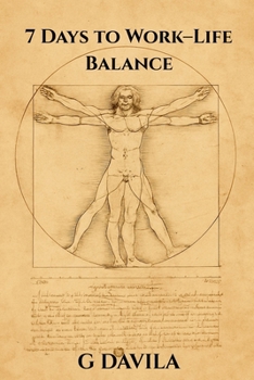7 Days To Work-Life Balance: Daily Practices to Align Work, Family, and Personal Well-Being (7 Day Series)