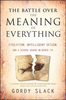 Hardcover The Battle Over the Meaning of Everything: Evolution, Intelligent Design, and a School Board in Dover, PA Book