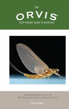 Paperback Orvis Vest Pocket Guide to Mayflies: An Illustrated Reference to the Most Important Hatches of North America Book