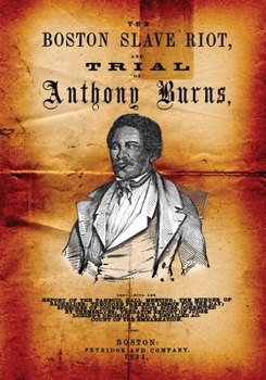 Paperback Boston Slave Riot, And trial Of Anthony Burns Book