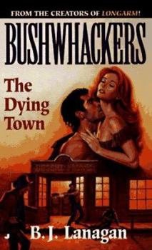 The Dying Town - Book #4 of the Bushwhackers
