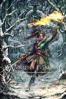 The Warrior Revealed - Book #4 of the World of Evendaar