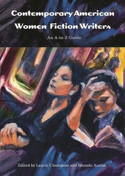 Hardcover Contemporary American Women Fiction Writers: An A-To-Z Guide Book