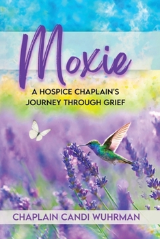 Paperback Moxie: A Hospice Chaplain's Journey Through Grief Book