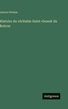 Histoire du véritable Saint-Genest du Rotrou (French Edition)