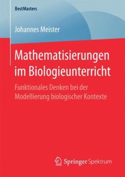 Paperback Mathematisierungen Im Biologieunterricht: Funktionales Denken Bei Der Modellierung Biologischer Kontexte [German] Book