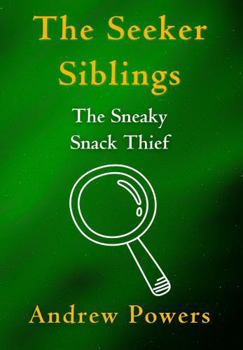 The Seeker Siblings: The Sneaky Snack Thief