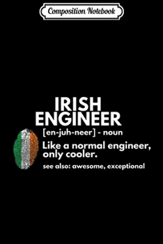 Composition Notebook: Irish Engineer Definition Funny Ireland Engineering Gift  Journal/Notebook Blank Lined Ruled 6x9 100 Pages