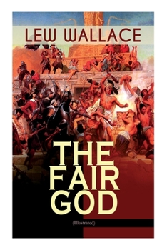 Paperback The Fair God (Illustrated): The Last of the 'Tzins - Historical Novel about the Conquest of Mexico Book