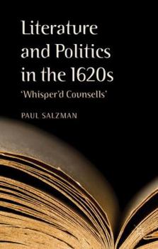 Hardcover Literature and Politics in the 1620s: 'whisper'd Counsells' Book