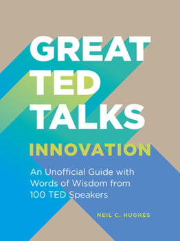 Paperback Great TED Talks: Innovation: An unofficial guide with words of wisdom from 100 TED speakers Book