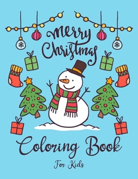 Merry Christmas Coloring Book For Kids: A Great Christmas Activity for Children Over The Holidays. Funny Christmas Kids Coloring Book. Funny Merry Chr