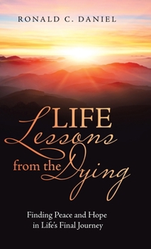Hardcover Life Lessons from the Dying: Finding Peace and Hope in Life's Final Journey Book