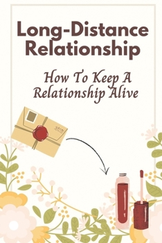 Paperback Long-Distance Relationship: How To Keep A Relationship Alive: Staying Connected Book